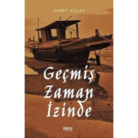 Geçmiş Zaman İzinde - Ahmet Koçak
