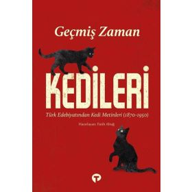 Geçmiş Zaman Kedileri Türk Edebiyatından Kedi Metinleri 1870-1950 - Turkuvaz Kitap Kolektif