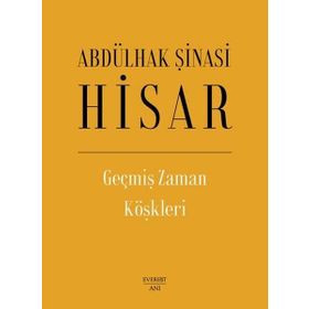 GEÇMİŞ ZAMAN KÖŞKLERİ - ABDULHAK ŞİNASİ HISAR