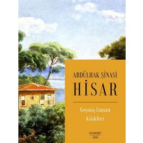 GEÇMİŞ ZAMAN KÖŞKLERİ - ABDULHAK ŞİNASİ HISAR