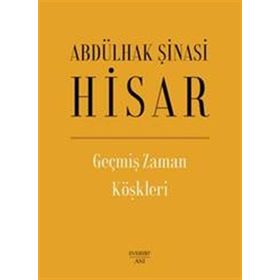 GEÇMİŞ ZAMAN KÖŞKLERİ - ABDULHAK ŞİNASİ HISAR