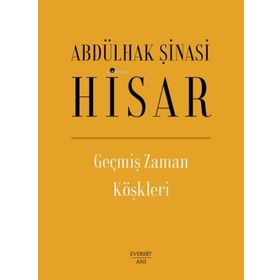 GEÇMİŞ ZAMAN KÖŞKLERİ - ABDULHAK ŞİNASİ HISAR