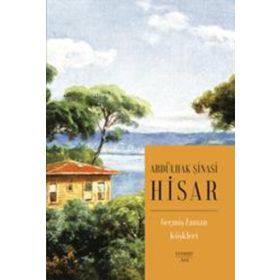 GEÇMİŞ ZAMAN KÖŞKLERİ - ABDULHAK ŞİNASİ HISAR