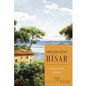 GEÇMİŞ ZAMAN KÖŞKLERİ - ABDULHAK ŞİNASİ HISAR