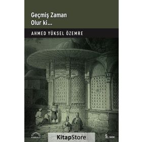 GEÇMİŞ ZAMAN OLUR KI - AHMED YÜKSEL ÖZEMRE
