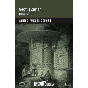 GEÇMİŞ ZAMAN OLUR KI - AHMED YÜKSEL ÖZEMRE
