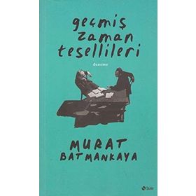 Geçmiş Zaman Tesellileri - Murat Batmankaya