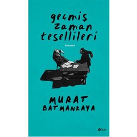 Geçmiş Zaman Tesellileri - Murat Batmankaya