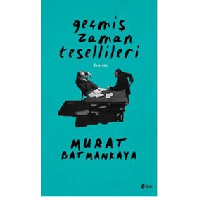 Geçmiş Zaman Tesellileri - Murat Batmankaya