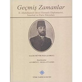 Geçmiş Zamanlar - 2. Abdülhamid Devri Osmanlı Diplomasisi, İstanbul ve Paris Hatıraları - Salih Münir Paşa