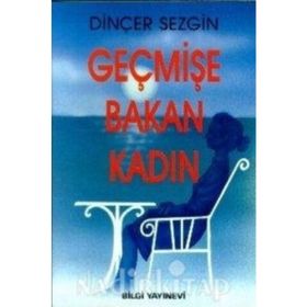GEÇMİŞE BAKAN KADIN - DİNÇER SEZGIN