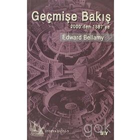 GEÇMİŞE BAKIŞ 2000DEN 1887YE - EDWARD BELLAMY