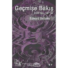 GEÇMİŞE BAKIŞ 2000DEN 1887YE - EDWARD BELLAMY