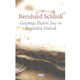 GEÇMIŞE İLIŞKIN SUÇ VE BUGÜNKÜ HUKUK - BERNHARD SCHLINK