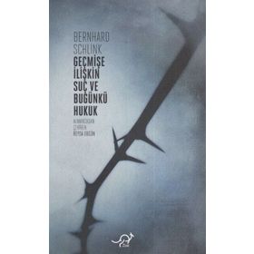 GEÇMIŞE İLIŞKIN SUÇ VE BUGÜNKÜ HUKUK - BERNHARD SCHLINK
