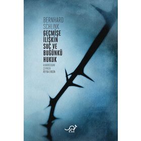 GEÇMIŞE İLIŞKIN SUÇ VE BUGÜNKÜ HUKUK - BERNHARD SCHLINK