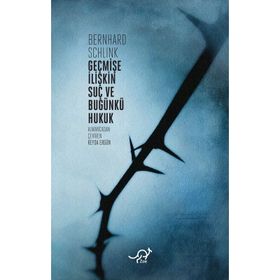 GEÇMIŞE İLIŞKIN SUÇ VE BUGÜNKÜ HUKUK - BERNHARD SCHLINK