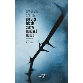 GEÇMIŞE İLIŞKIN SUÇ VE BUGÜNKÜ HUKUK - BERNHARD SCHLINK