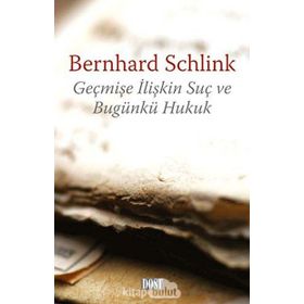 GEÇMIŞE İLIŞKIN SUÇ VE BUGÜNKÜ HUKUK - BERNHARD SCHLINK