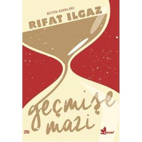GEÇMİŞE MAZI - RIFAT ILGAZ