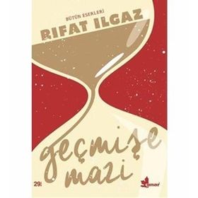GEÇMİŞE MAZI - RIFAT ILGAZ