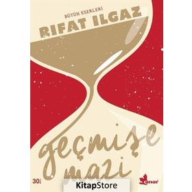 GEÇMİŞE MAZI - RIFAT ILGAZ