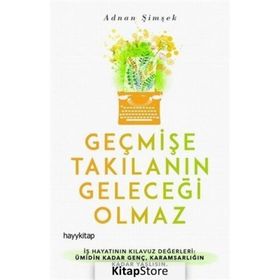 Geçmişe Takılanın Geleceği Olmaz - Adnan Şimşek