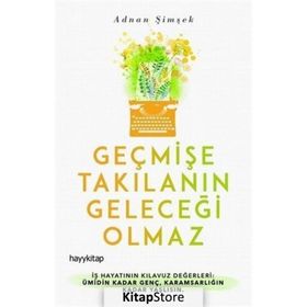 Geçmişe Takılanın Geleceği Olmaz - Adnan Şimşek