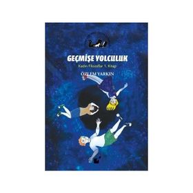 Geçmişe Yolculuk - Kadın Filozoflar 1. Kitap - Özlem Yarkın