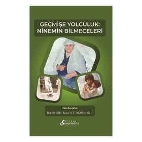 Geçmişe Yolculuk Ninemin Bilmeceleri Turan M. Türkmenoğlu