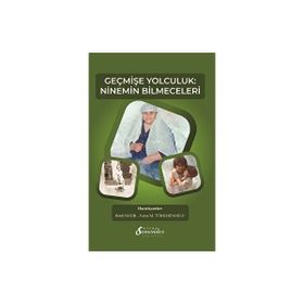 Geçmişe Yolculuk Ninemin Bilmeceleri Turan M. Türkmenoğlu