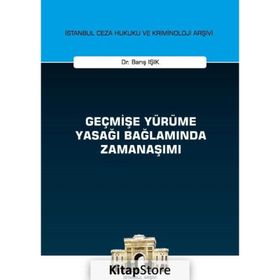 Geçmişe Yürüme Yasağı Bağlamında Zamanaşımı - Barış Işık