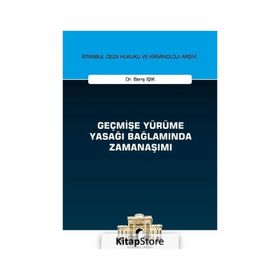 Geçmişe Yürüme Yasağı Bağlamında Zamanaşımı - Barış Işık
