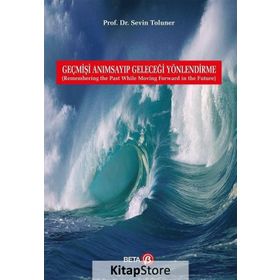 Geçmişi Anımsayıp Geleceği Yönlendirme Beta Yayınları