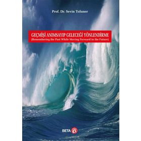 Geçmişi Anımsayıp Geleceği Yönlendirme Beta Yayınları