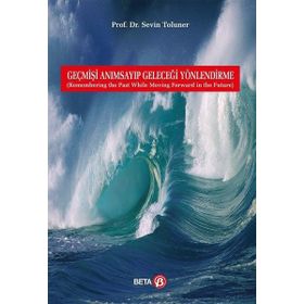 Geçmişi Anımsayıp Geleceği Yönlendirme Beta Yayınları