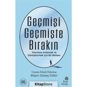 Geçmişi Geçmişte Bırakın - Psikolog Büşra Güneş