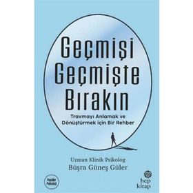 Geçmişi Geçmişte Bırakın - Psikolog Büşra Güneş