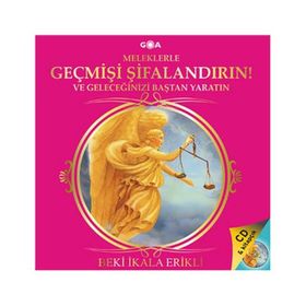 GEÇMİŞİ ŞİFALANDIRIN! VE GELECEĞİNİZİ BAŞTAN YARATIN! - BEKI İKALA ERIKLI