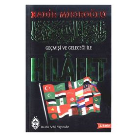 GEÇMİŞİ VE GELECEĞİ ILE HILAFET - KADIR MISIROĞLU