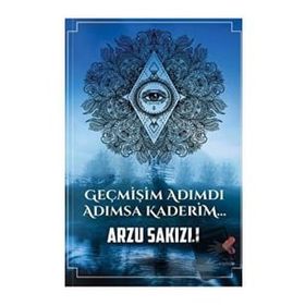 Geçmişim Adımdı Adımsa Kaderim Arzu Sakızlı