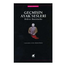 GEÇMİŞİN AYAK SESLERI - DİDIER DAENINCKX