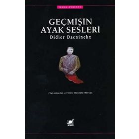 GEÇMİŞİN AYAK SESLERI - DİDIER DAENINCKX