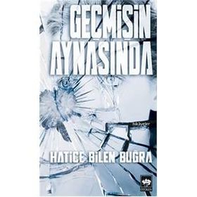 Geçmişin Aynasında - Hatice Bilen Buğra