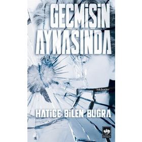 Geçmişin Aynasında - Hatice Bilen Buğra