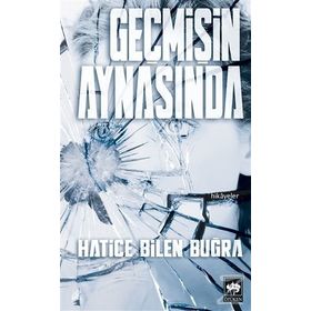 Geçmişin Aynasında - Hatice Bilen Buğra