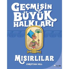 Geçmişin Büyük Halkları - Mısırlılar - Christian Hill