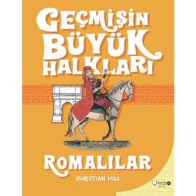 Geçmişin Büyük Halkları - Romalılar - Christine Hill