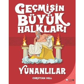 Geçmişin Büyük Halkları - Yunanlılar - Christine Hill