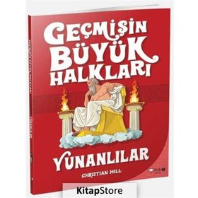 Geçmişin Büyük Halkları - Yunanlılar - Christine Hill
